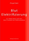 Blut Elektrifizierung - Dr. Robert Beck - Floyd Veit - 136 S.