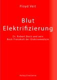 Blut Elektrifizierung - Dr. Robert Beck - Floyd Veit - 136 Seite